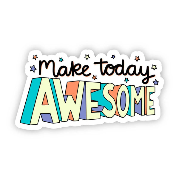 Make Today Awesome Sticker