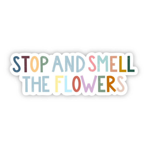 Stop & Smell The Flowers Sticker