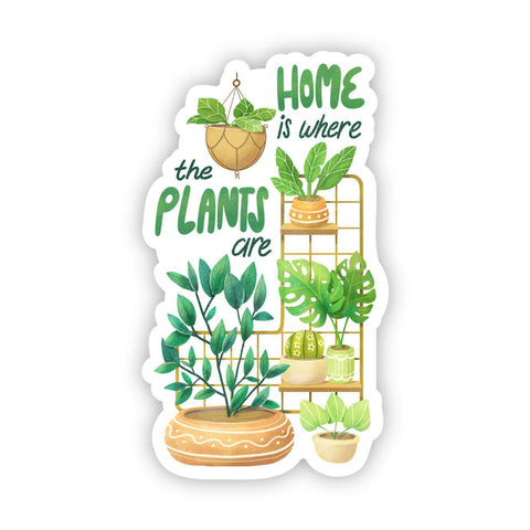 Home Is Where My Plants Are Stand Sticker