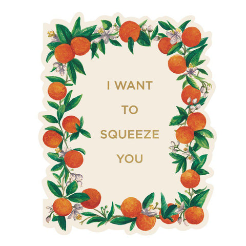 I Want To Squeeze You Card